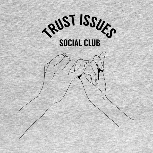 Pinky Promise Trust Issues Social Club by bfwswag